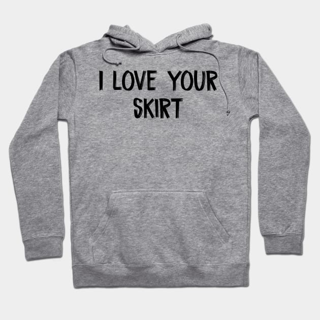 I love your skirt Hoodie by TIHONA